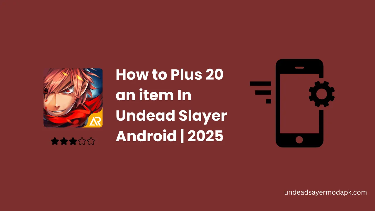How to plus 20 an item in undead slayer android Tuotorial | 2025